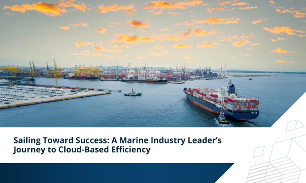 Sailing Toward Success A Marine Industry Leaders Journey to Cloud-Based Efficiency Cover Image